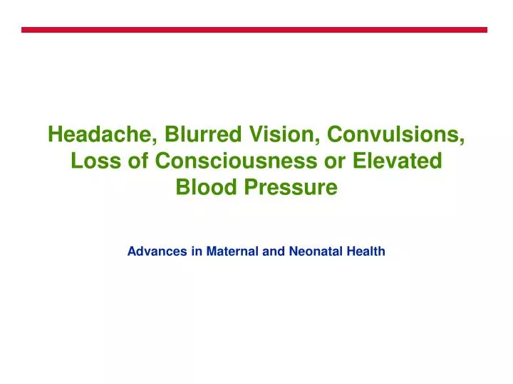 headache blurred vision convulsions loss of consciousness or elevated blood pressure