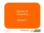 Module 29 Presenting Session 1 - slide 1