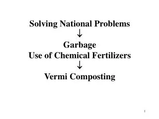 Solving National Problems ? Garbage Use of Chemical Fertilizers ? Vermi Composting