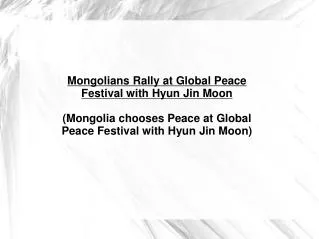 Mongolians Rally at Global Peace Festival with Hyun Jin Moon