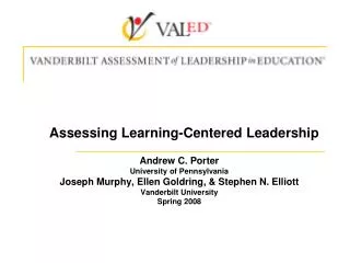 Assessing Learning-Centered Leadership Andrew C. Porter University of Pennsylvania Joseph Murphy, Ellen Goldring, &amp;