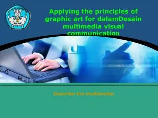 Applying the principles of graphic art for dalamDesain multimedia visual communication