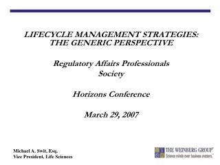LIFECYCLE MANAGEMENT STRATEGIES: THE GENERIC PERSPECTIVE Regulatory Affairs Professionals Society Horizons Conference