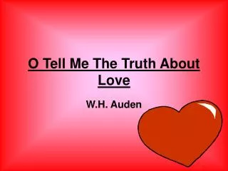 O Tell Me The Truth About Love