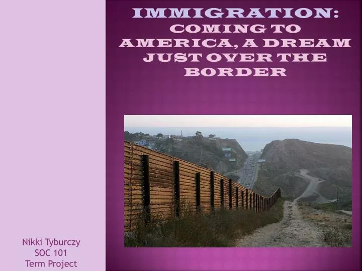 immigration coming to america a dream just over the border