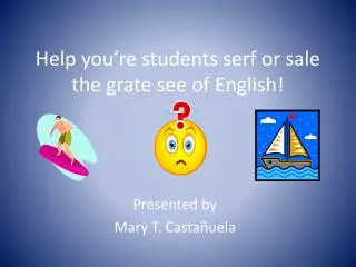 Help you’re students serf or sale the grate see of English!