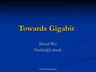 Towards Gigabit