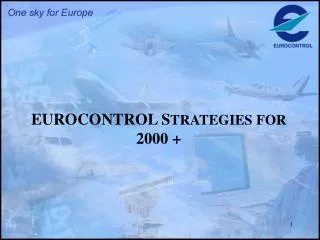 EUROCONTROL S TRATEGIES FOR 2000 +
