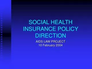 SOCIAL HEALTH INSURANCE POLICY DIRECTION