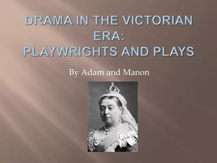drama in the victorian era playwrights and plays
