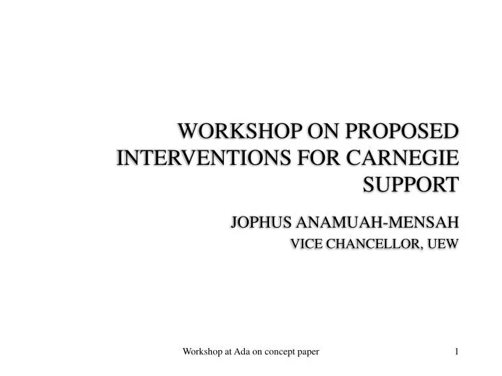 workshop on proposed interventions for carnegie support