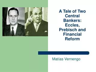 A Tale of Two Central Bankers: Eccles, Prebisch and Financial Reform