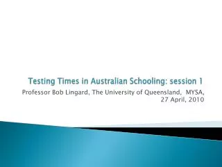 Testing Times in Australian Schooling: session 1