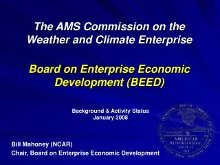 The AMS Commission on the Weather and Climate Enterprise Board on Enterprise Economic Development (BEED)