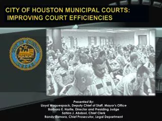 CITY OF HOUSTON MUNICIPAL COURTS: IMPROVING COURT EFFICIENCIES