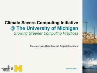 Climate Savers Computing Initiative @ The University of Michigan Growing Greener Computing Practices