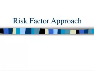 Risk Factor Approach