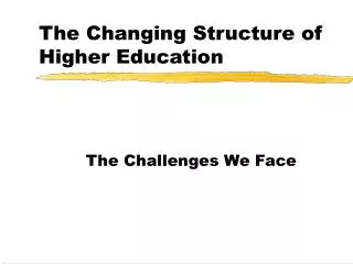 The Changing Structure of Higher Education