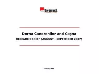 Dorna Candrenilor and Coşna RESEARCH B RIEF (AUGUST - SEPTEMB E R 2007)