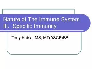 Nature of The Immune System III. Specific Immunity