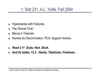 1. Stat 231. A.L. Yuille. Fall 2004