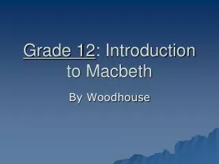 Grade 12 : Introduction to Macbeth