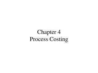 Chapter 4 Process Costing