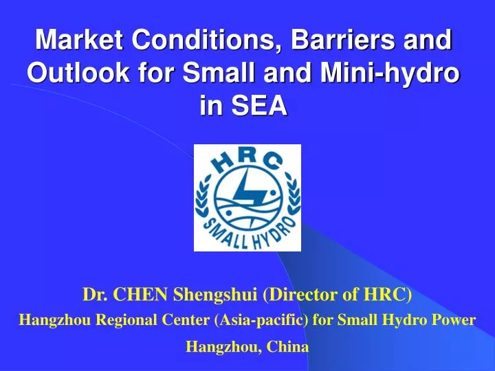 market conditions barriers and outlook for small and mini hydro in sea