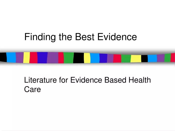 finding the best evidence