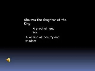 She was the daughter of the King