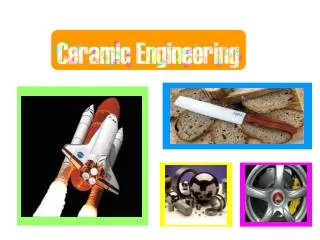 What is Ceramic Engineering?