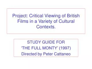 Project: Critical Viewing of British Films in a Variety of Cultural Contexts.