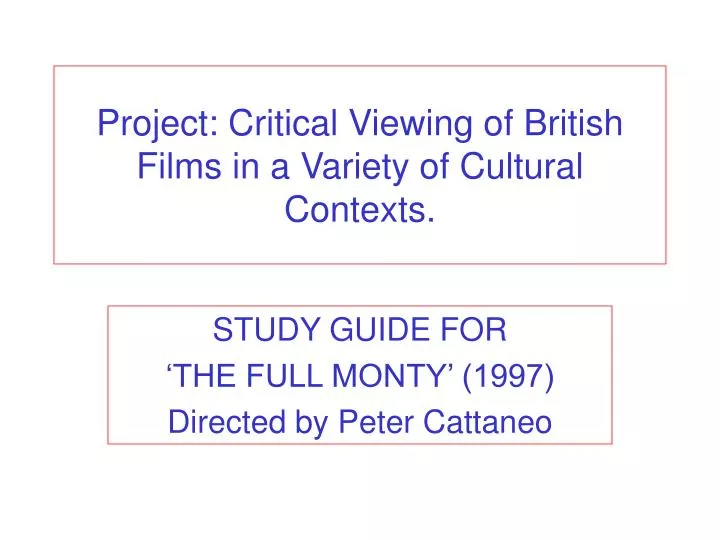 project critical viewing of british films in a variety of cultural contexts