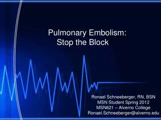 Pulmonary Embolism: Stop the Block