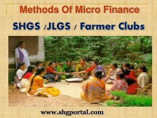 Methods Of Micro Finance SHGS /JLGS / Farmer Clubs