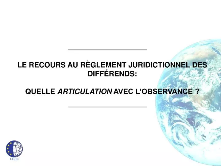 le recours au r glement juridictionnel des diff rends quelle articulation avec l observance