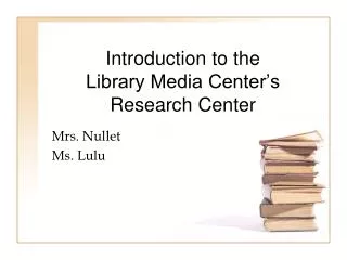 Introduction to the Library Media Center’s Research Center