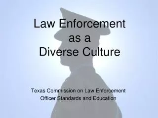 Law Enforcement as a Diverse Culture