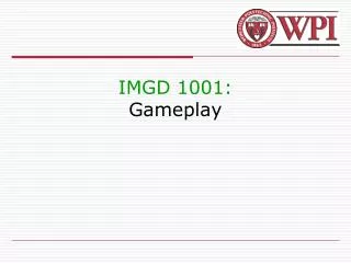 IMGD 1001: Gameplay