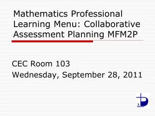Mathematics Professional Learning Menu: Collaborative Assessment Planning MFM2P