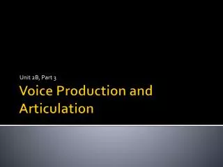 Voice Production and Articulation