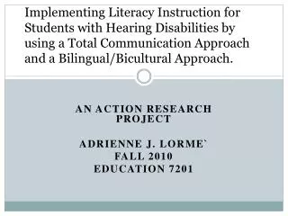 An Action Research Project Adrienne J. Lorme` Fall 2010 Education 7201