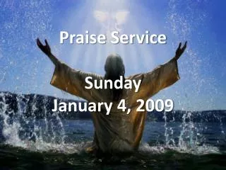 Praise Service Sunday January 4, 2009