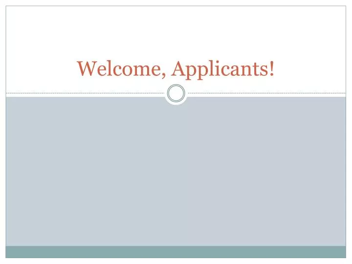 welcome applicants
