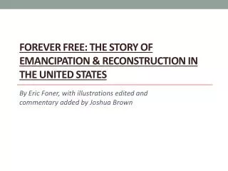 Forever Free: The Story of Emancipation &amp; Reconstruction in the United States