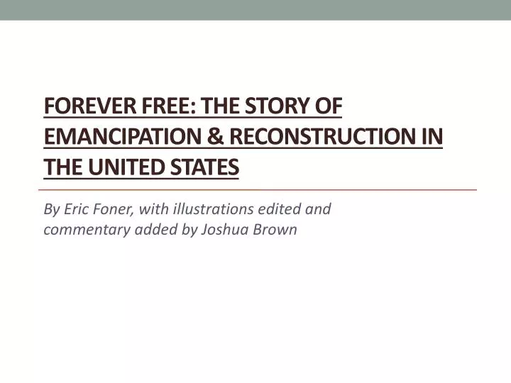 forever free the story of emancipation reconstruction in the united states