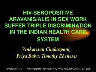 HIV-SEROPOSITIVE ARAVANIS/ALIS IN SEX WORK SUFFER TRIPLE DISCRIMINATION IN THE INDIAN HEALTH CARE SYSTEM