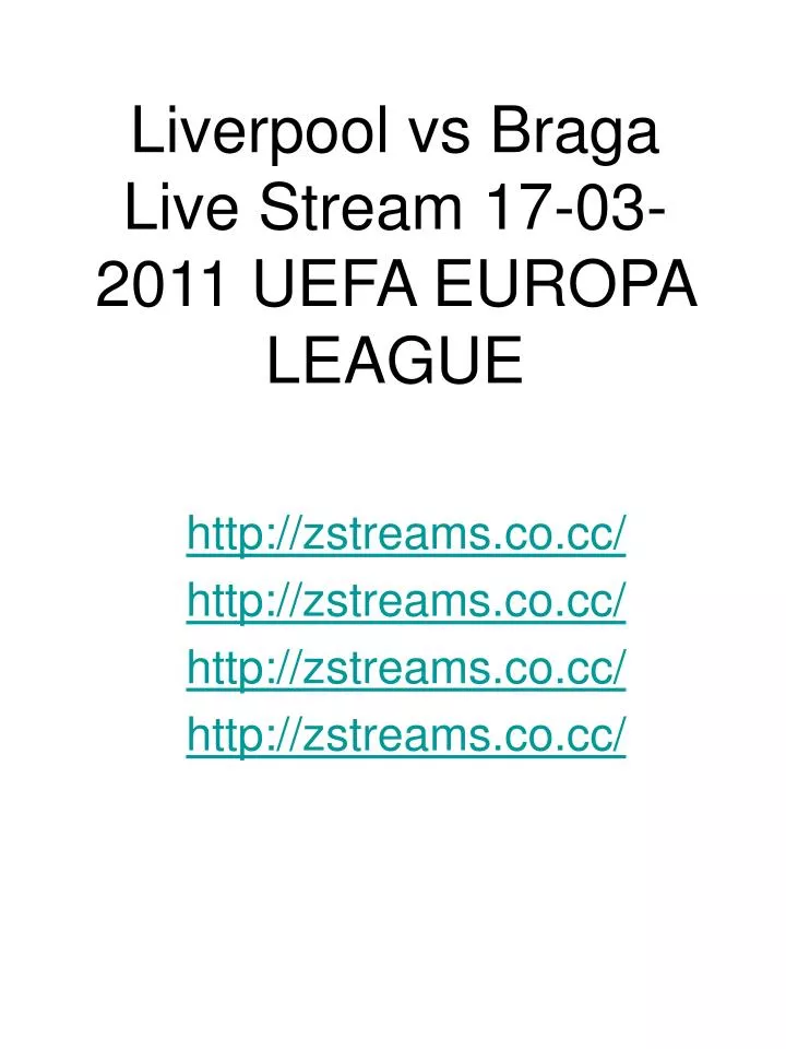 liverpool vs braga live stream 17 03 2011 uefa europa league