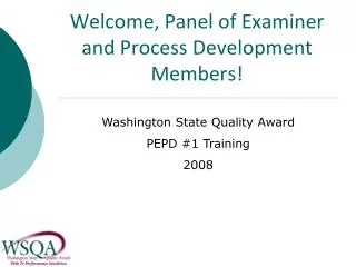 Welcome, Panel of Examiner and Process Development Members!
