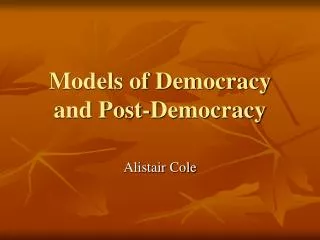 Models of Democracy and Post-Democracy